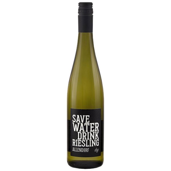 SAVE WATER DRINK RIESLING